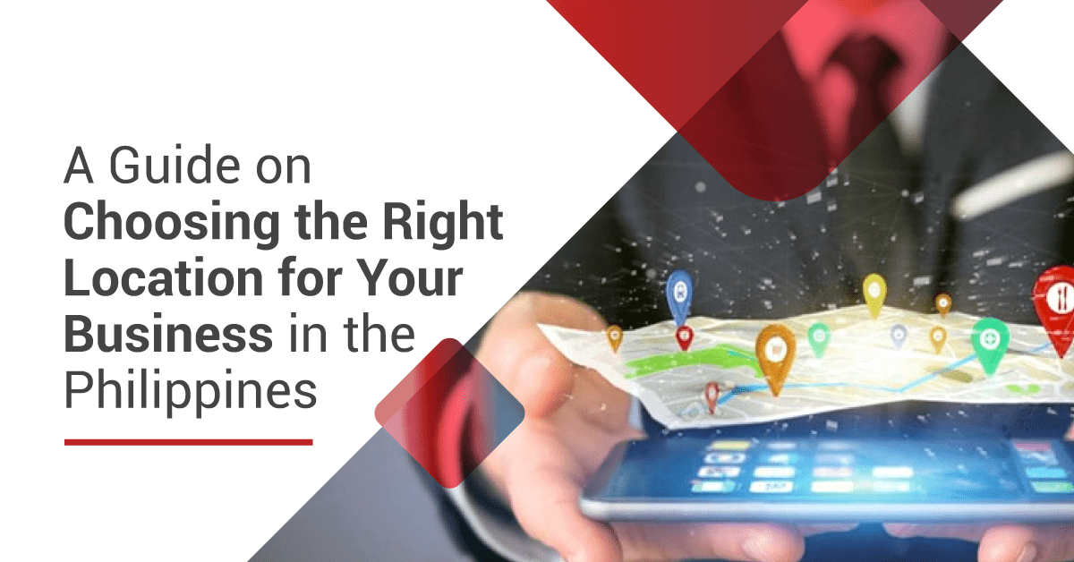 A Guide on Choosing the Right Location for Your Business in the Philippines
